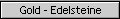 Gold - Edelsteine